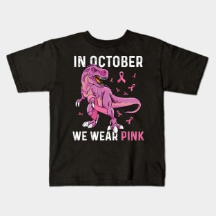 In October We Wear Pink Breast Cancer T-rex Dino Kids Toddler Kids T-Shirt